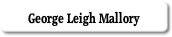George Leigh Mallory.
