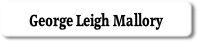 George Leigh Mallory.